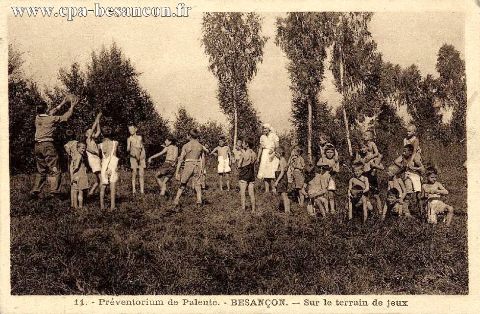 11. - Préventorium de Palente. - BESANÇON. - Sur le terrain de jeux